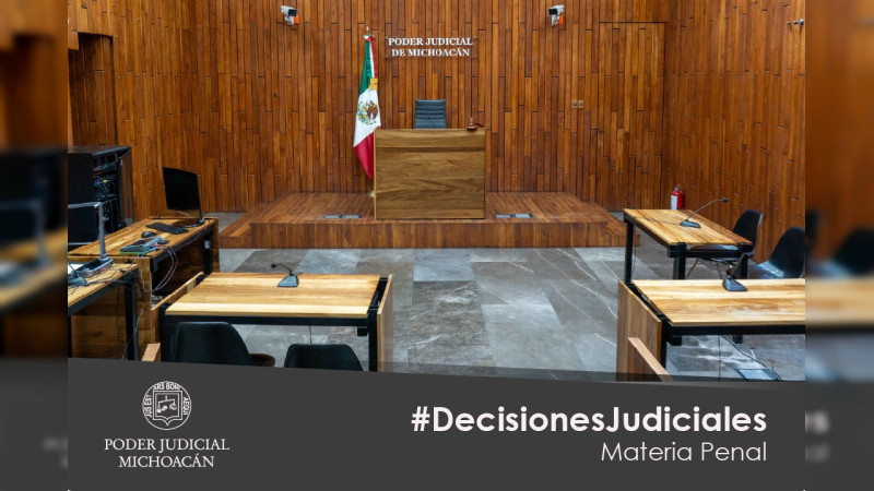 Juezas y jueces de Michoacán actúan con firmeza y compromiso social para garantizar justicia penal y proteger a la niñez 