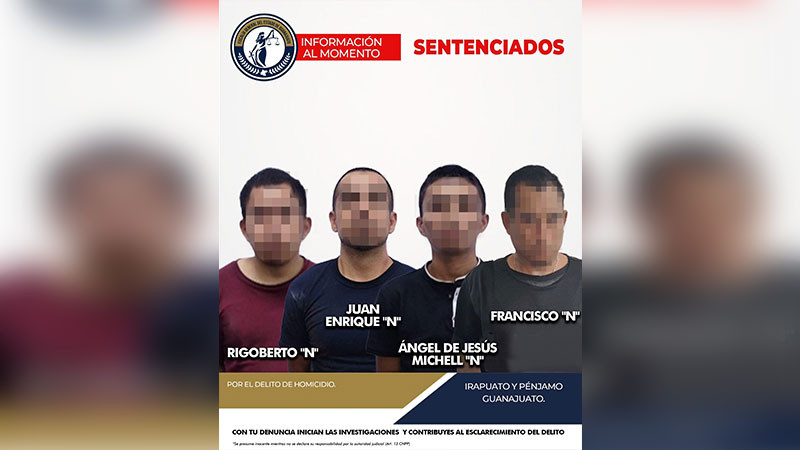 Rigoberto “N”, Ángel de Jesús Michell “N”, Juan Enrique “N” y Francisco “N”: sentenciados por homicidio en Irapuato y Pénjamo 