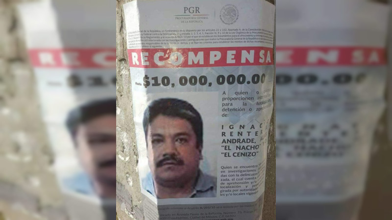 El capo Ignacio Rentería por fin pagará por años de terror en Michoacán: de tener una recompensa de 10 millones a pasar 20 años en cárcel  