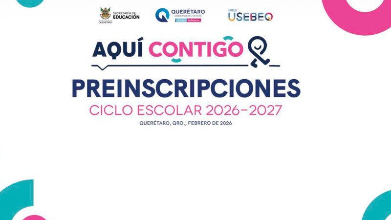 Avanzan preinscripciones para educación básica en Querétaro 