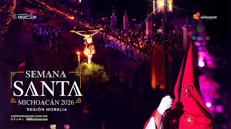 Guía para vivir la Semana Santa en las 7 regiones turísticas de Michoacán 