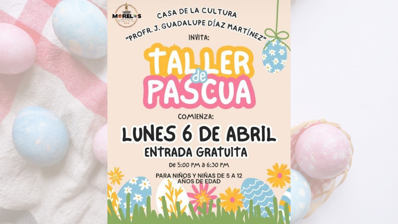 Invita Ayuntamiento de Morelos a participar en el Taller de Pascua para niñas y niños: Julio César Conejo Alejos 