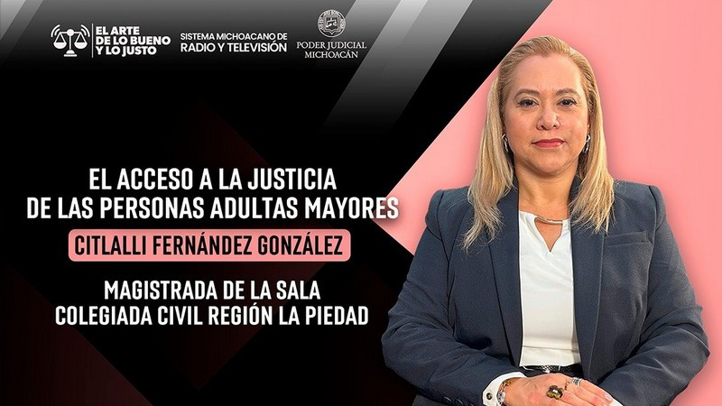Justicia para personas adultas mayores, un compromiso con la igualdad y la dignidad: magistrada Citlalli Fernández 