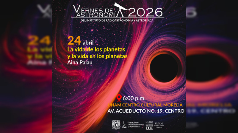 Los planetas tienen vida: UNAM Morelia 