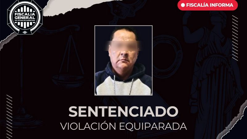 Julio Cesar “N” sentenciado a 44 años de prisión por dos delitos de violación equiparada en San Juan del Río 