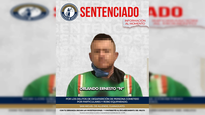 Sentencian a más de 18 años de prisión a implicado en desaparición y robo en San Miguel de Allende 