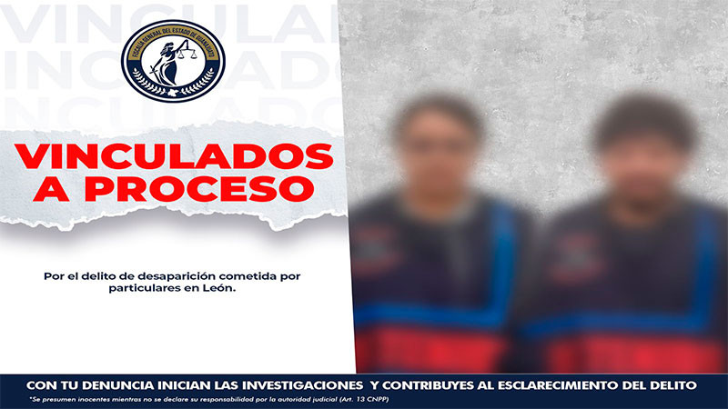 Vinculan a proceso a pareja por desaparición cometida por particulares en León, Guanajuato 