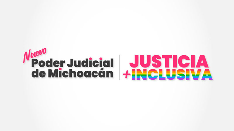 Poder Judicial de Michoacán reafirma su compromiso con una justicia inclusiva  