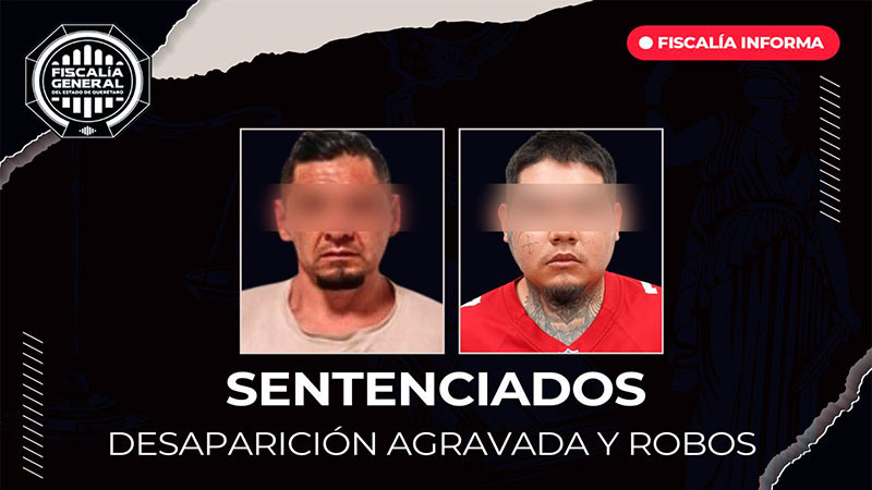 Miguel “N” y Diego “N” sentenciados a más de 77 años de prisión por desaparición agravada y robos cometidos en Ezequiel Montes 