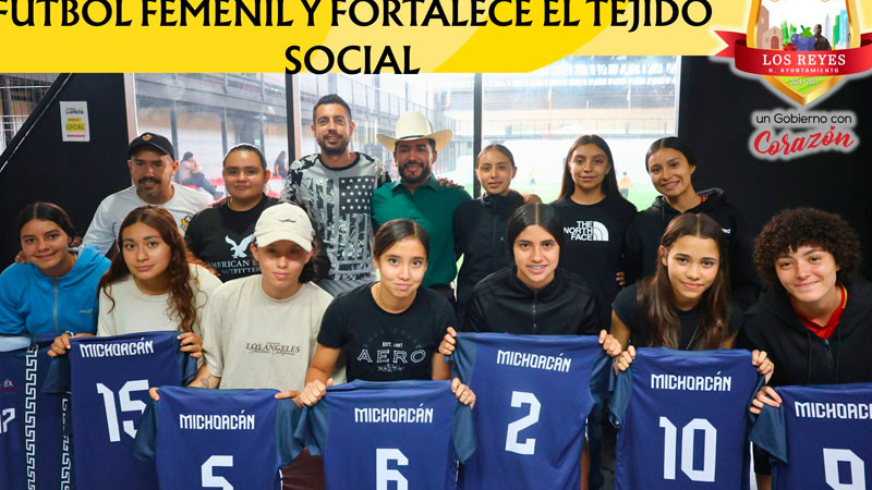 Humberto Jiménez impulsa al fútbol femenil y fortalece el tejido social 