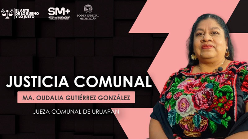La justicia comunal, una alternativa cercana y ágil para las comunidades indígenas: jueza Ma. Oudalia Gutiérrez 