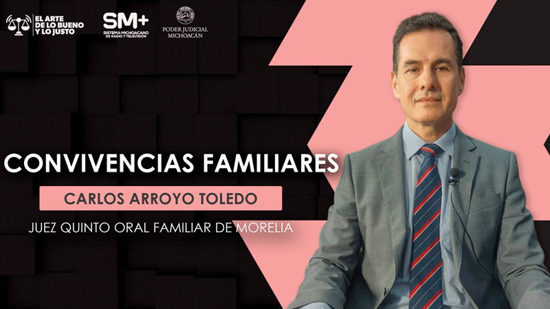 Convivencias familiares protegen los vínculos y el interés superior de niñas, niños y adolescentes: juez Carlos Arroyo Toledo 