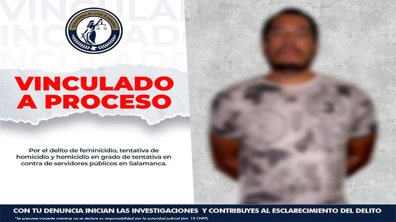 Vinculan a proceso a hombre acusado de feminicidio y ataques en Salamanca, Guanajuato 