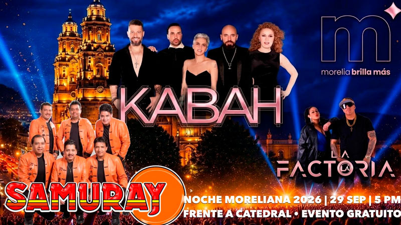 Gobierno de Morelia invita a disfrutar la Noche Moreliana con Kabah, La Factoría y Grupo Samuray 