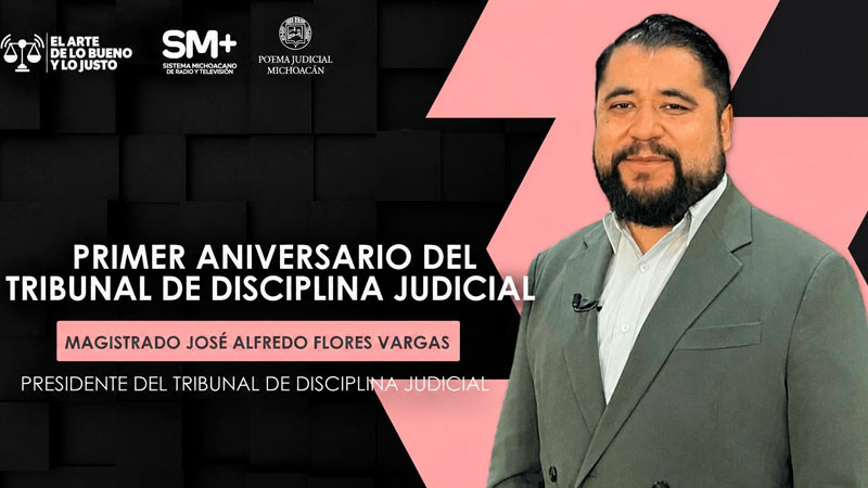 Tribunal de Disciplina Judicial, a un año de trabajo, privilegia la prevención y el diálogo: José Alfredo Flores Vargas 