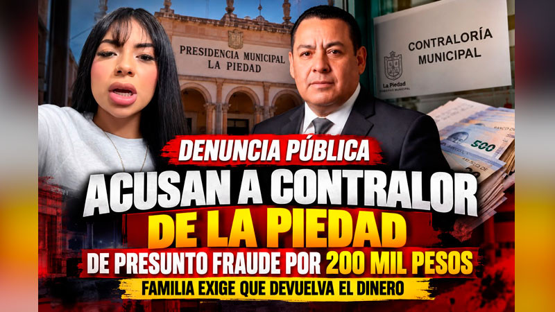 ¡Denuncia pública sacude a la Piedad! Acusan a contralor de presunto fraude por $200 mil pesos  