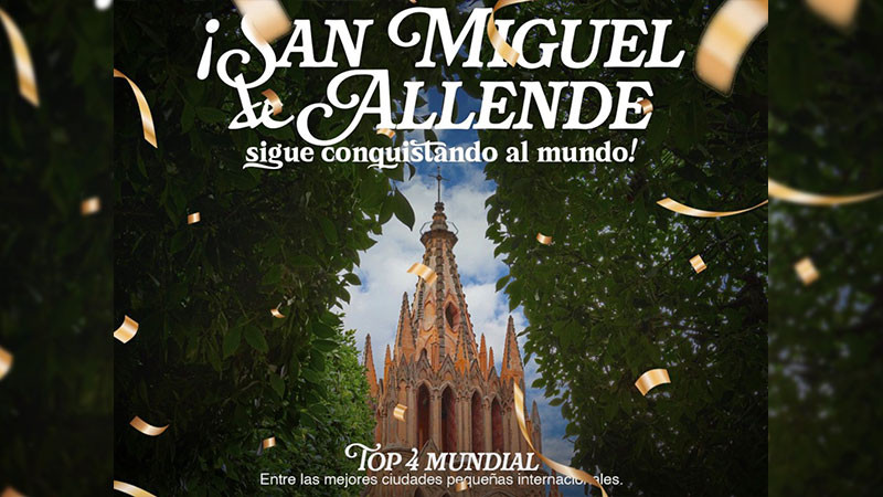 San Miguel de Allende es top 4 de las mejores ciudades pequeñas del mundo   