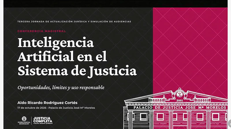 Poder Judicial de Michoacán analiza oportunidades y límites de la inteligencia artificial en el sistema de justicia 