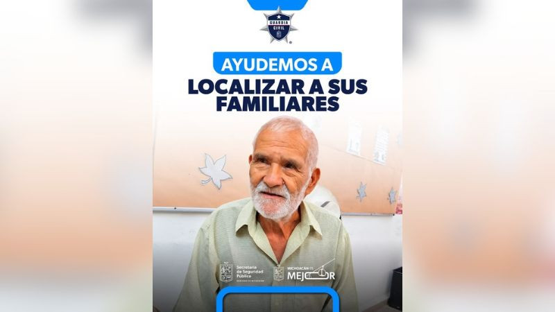 Servicio social: Guardia Civil busca a familiares de adulto mayor localizado en Morelia 