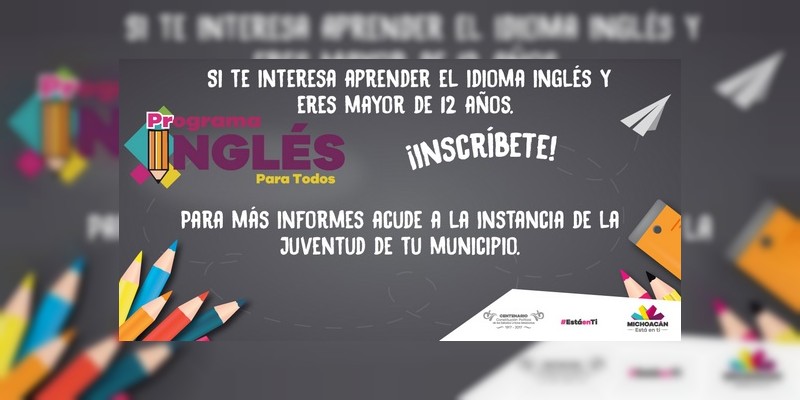 Continúa abierta la Convocatoria del Programa Inglés para Todos en Michoacán 
