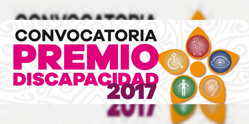 Por cerrar la convocatoria para el Premio Estatal al Mérito para Personas con Discapacidad 2017 