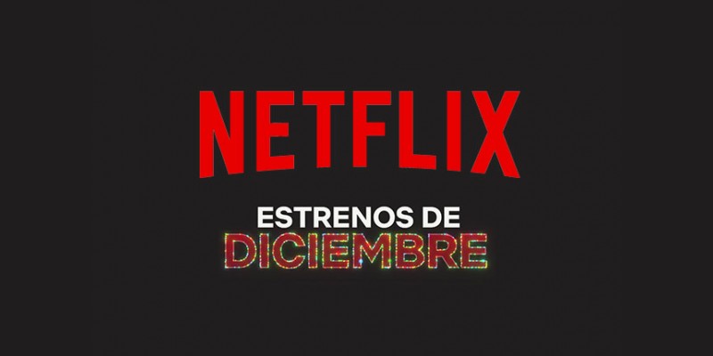 Llegaron los estrenos de Netflix para diciembre 