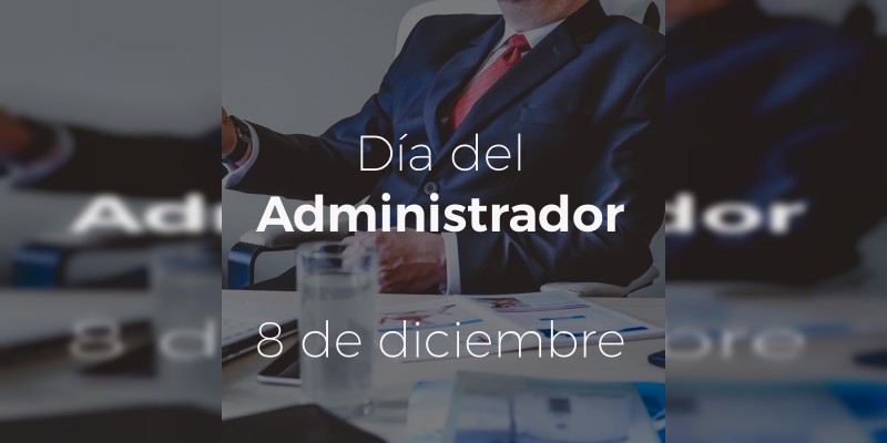 08 de Diciembre, Día del Administrador  