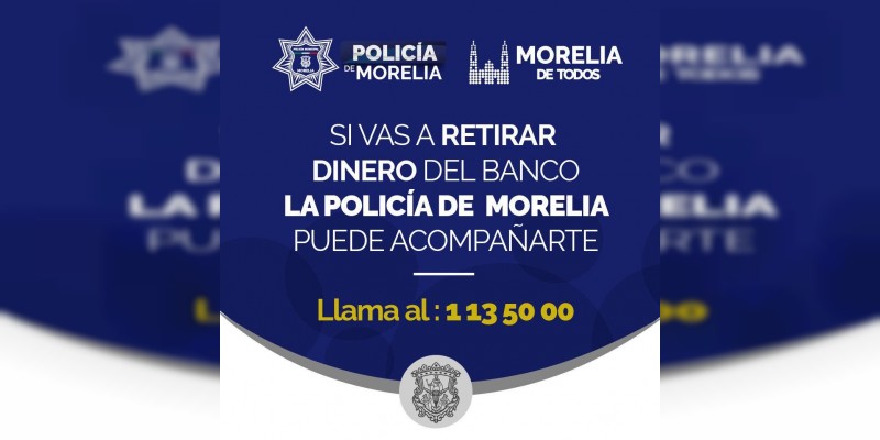 Programa de Acompañamiento Bancario será permanente para morelianos: Policía Municipal Morelia  