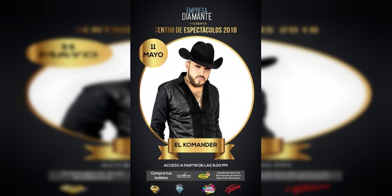 Esta noche, ”El Komander“ en el Centro de Espectáculos de la Expo Fiesta Michoacán  