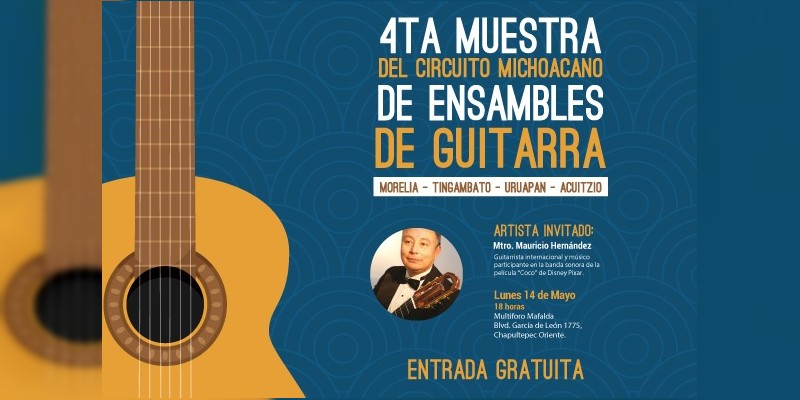 Este lunes llega a Morelia la 4ta Muestra de Ensambles de Guitarra, invita Miguel Ángel Villegas 