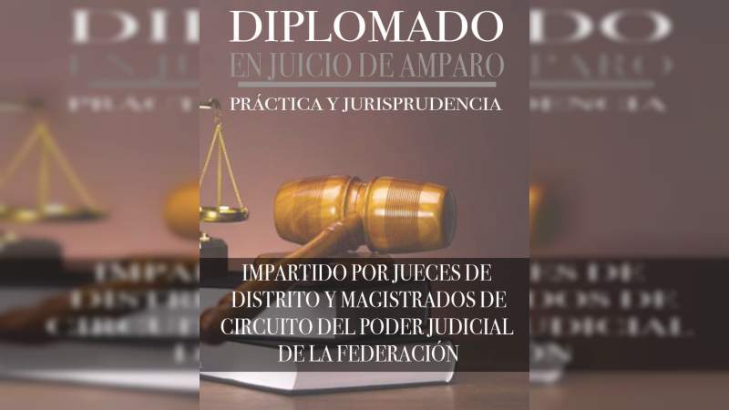 Abre Casa de Hidalgo Diplomado en Juicio de Amparo Práctica y Jurisprudencia 