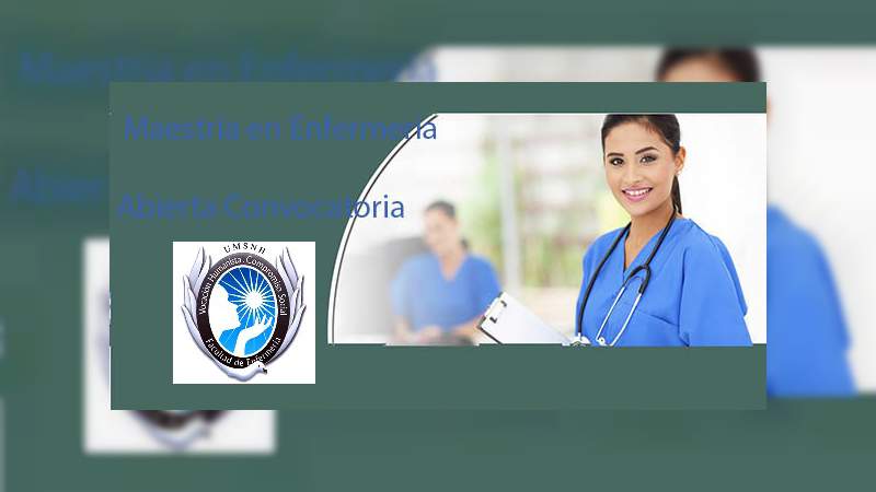 UMSNH abre convocatoria para la séptima generación de la Maestría en Enfermería 