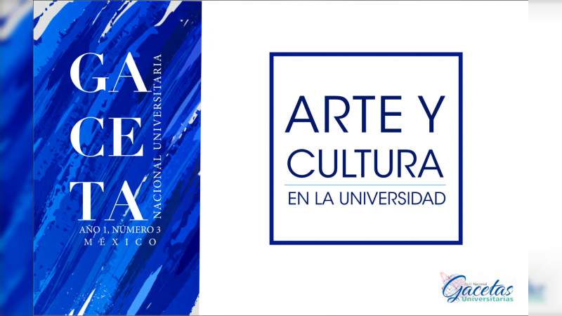 Arte y Cultura, tema de la tercera edición de la Gaceta Nacional Universitaria 