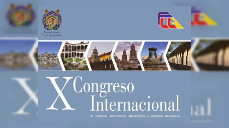 UMSNH será sede del X Congreso Internacional de Contaduría, Administración, Informática Administrativa y Mercadotecnia 